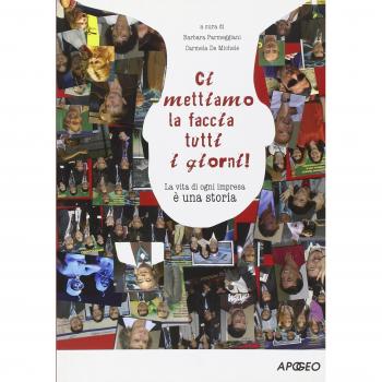 Ci mettiamo la faccia tutti i giorni! La vita di ogni impresa è una storia