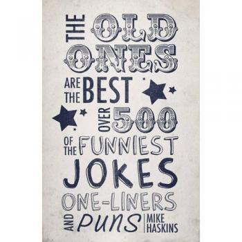 Old Ones Are The Best Joke Book: Over 500 of the Funniest...