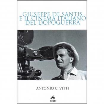 Giuseppe De Santis e il cinema italiano del dopoguerra