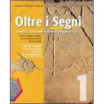 Oltre i segni. Identità, relazioni e ricerca religiosa. Con Vangeli-Atti degli Apostoli. Per la Scuola media. Con CD Audio. Con CD-ROM. Con espansione online