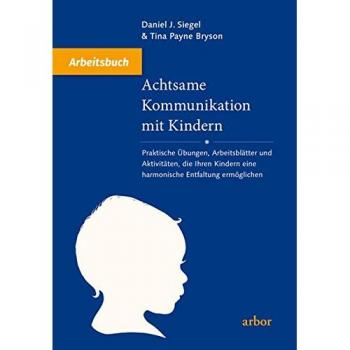 Siegel, Daniel J. Achtsame Kommunikation Mit Kindern