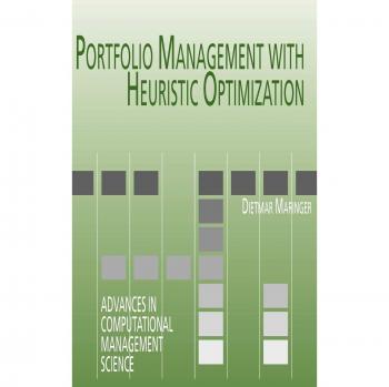 Portfolio Management with Heuristic Optimization (Advances in Computational Management Science, 8, Band 8)