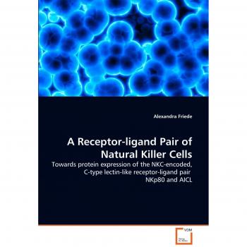 A Receptor-ligand Pair of Natural Killer Cells: Towards protein expression of the NKC-encoded, C-type lectin-like receptor-ligand pair NKp80 and AICL
