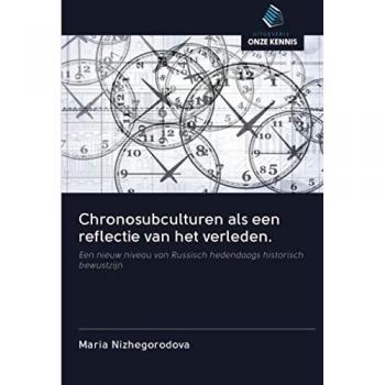 Chronosubculturen als een reflectie van het verleden.: Een nieuw niveau van Russisch hedendaags historisch bewustzijn