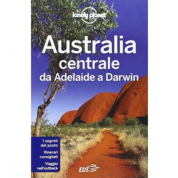 Australia centrale. Da Adelaide a Darwin