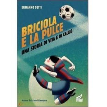Briciola e la pulce. Una storia di vita e di calcio