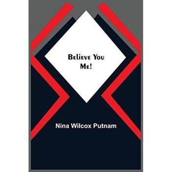 Wilcox Putnam, Nina: Believe You Me!