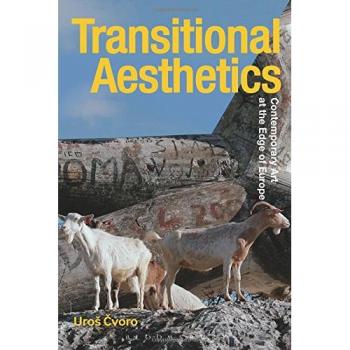 Transitional Aesthetics: Contemporary Art at the Edge of Europe