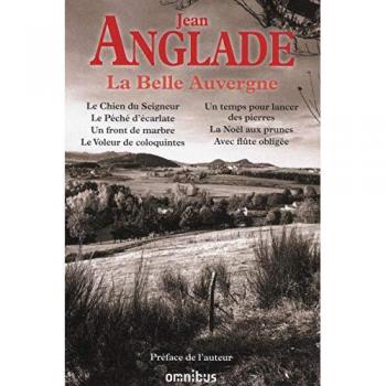 La Belle Auvergne : Le Chien du Seigneur ; Le Péché d'écarlate ; Un front de marbre ; Le Voleur de coloquintes ; Un temps pour lancer des pierres ; La Noël aux prunes, Avec flûte obligée