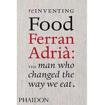 Reinventing food. Ferran Adrià: the man who changed the way we eat