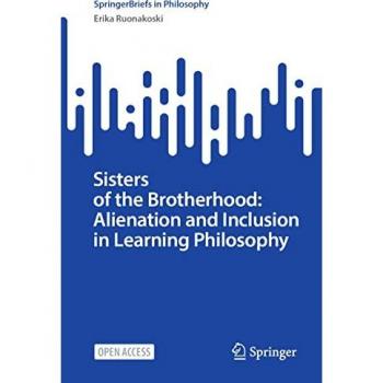 Sisters of the Brotherhood: Alienation and Inclusion in Learning Philosophy