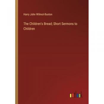 The Children's Bread; Short Sermons to Children