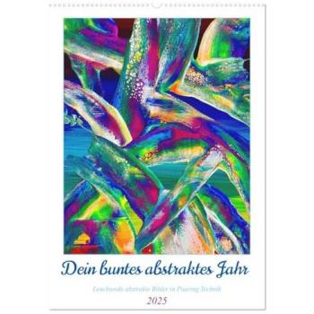 Dein buntes abstraktes Jahr (Wandkalender 2025 DIN A2 hoch) CALVENDO Monatskalender