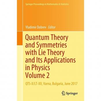 Quantum Theory and Symmetries with Lie Theory and Its Applications in Physics Volume 2