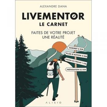 Le carnet LiveMentor: FAITES DE VOTRE PROJET UNE RÉALITÉ