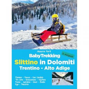 BabyTrekking slittino in Dolomiti. Trentino-Alto Adige. Fiemme, Fassa, San Candido, Tre Cime, Bressanone, Vipiteno Funes, Gardena, Siusi, Badia Ega, P