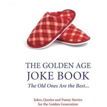 Wrinklies Joke Book: Jokes, Quotes and Funny Stories for the Golden...