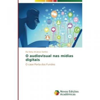 O audiovisual nas mídias digitais: O case Porta dos Fundos