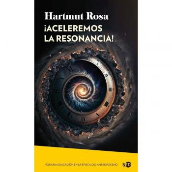 ¡Aceleremos la resonancia!: Por una educación en la época del antropoceno (Tapa blanda con solapas).
