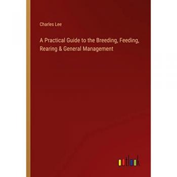 A Practical Guide to the Breeding, Feeding, Rearing & General Management