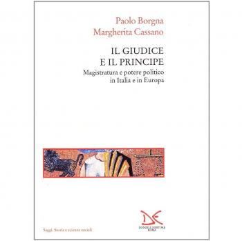 IL GIUDICE E IL PRINCIPE. Magistratura e potere politico in Italia e in Europa  