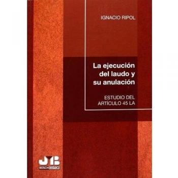 La ejecución del laudo y su anulación.