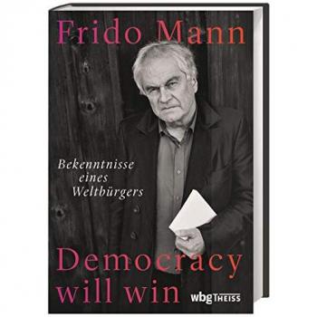 Democracy will win: Bekenntnisse eines Weltbürgers von Frido Mann