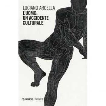 L'uomo: un accidente culturale Luciano Arcella
