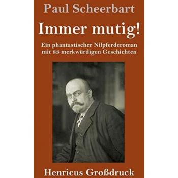 Scheerbart, Paul: Immer mutig! (Großdruck)