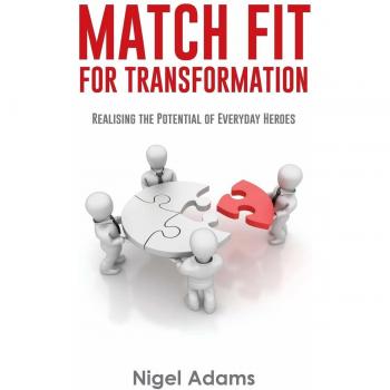 Match Fit for Transformation: Realising the Potential of Everyday Heroes