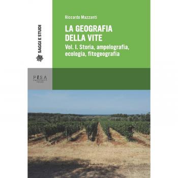 La geografia della vite. Vol. 1: Storia, ampelografia, ecologia, fitogeografia.