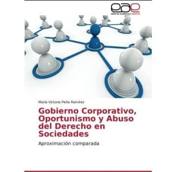 Gobierno Corporativo, Oportunismo y Abuso del Derecho en Sociedades: Aproximación comparada