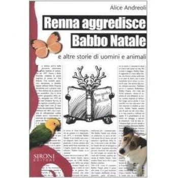 Renna aggredisce Babbo Natale e altre storie di uomini e animali