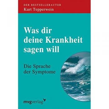 Was dir deine Krankheit sagen will. Die Sprache der Symptome