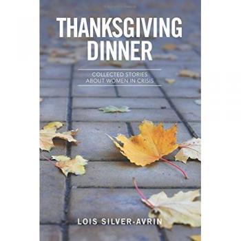 Thanksgiving Dinner: Collected Stories About Women in Crisis