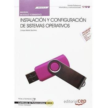 MANUAL INSTALACIÓN Y CONFIGURACIÓN DE SISTEMAS OPERATIVOS. MF0219_2. CERTIFICADOS DE PROFESIONALIDAD