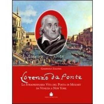 Lorenzo Da Ponte. La straordinaria vita del poeta di Mozart da Venezia a New York
