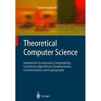 Theoretical Computer Science: Introduction to Automata, Computability, Complexity, Algorithmics, Randomization, Communication, and Cryptography