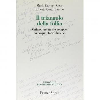 Il triangolo della follia. Vittime, vessatori e complici in cinque storie cliniche