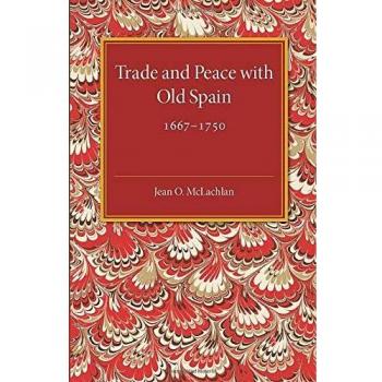 Trade and Peace with Old Spain, 1667-1750