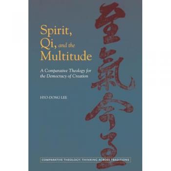 Spirit Qi and the Multitude: A Comparative Theology for the Democracy of Creation