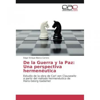 Blanco Carrero, Edgar Enrique: De la Guerra y la Paz: Una perspectiva hermenéutica