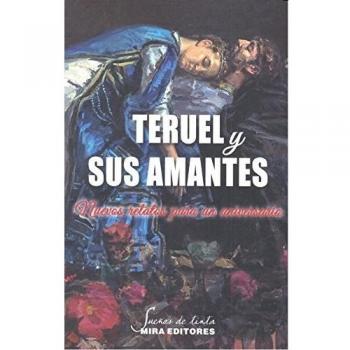 Teruel y sus amantes. Nuevos relatos para un aniversario