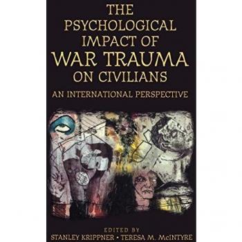 Psychological Impact of War Trauma on Civilians: An International Perspective (Psychological Dimensions to War and Peace)