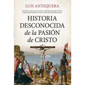 Historia desconocida de la Pasión de Cristo (Tapa blanda).