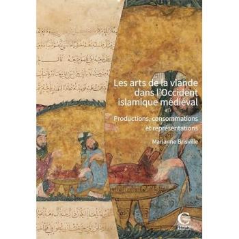 Les arts de la viande dans l'Occident islamique médiéval : Productions, consommations et représentations