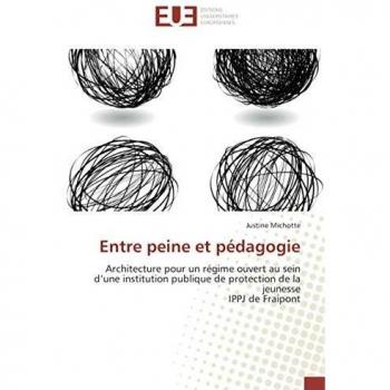 Entre peine et pédagogie: Architecture pour un régime ouvert au sein d’une institution publique de protection de la jeunesse IPPJ de Fraipont