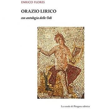 Orazio lirico. Con antologia delle Odi