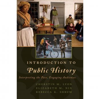 Introduction to Public History: Interpreting the Past, Engaging Audiences