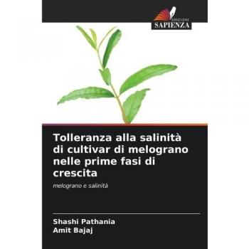Pathania, Shashi: Tolleranza alla salinità di cultivar di melograno nelle prime fasi di crescita
